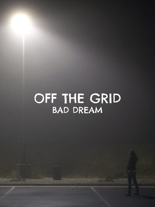 Off The Grid: Bad Dream